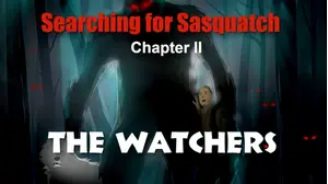 Searching For Sasquatch Chapter II: The Watchers