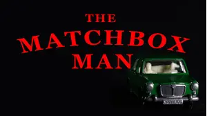 The Matchbox Man