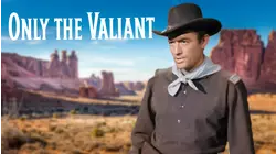 Only the Valiant