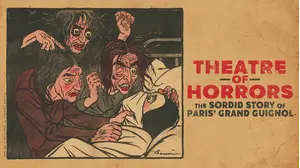 Theatre Of Horrors: The Sordid Story Of Paris' Grand Guignol