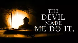 The Devil Made Me Do It