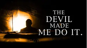 The Devil Made Me Do It