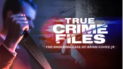 True Crime Files: The Shocking Case Of Brian Cohee Jr