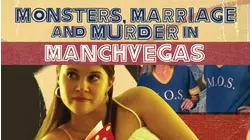 Monsters, Marriage, and Murder in Manchvegas