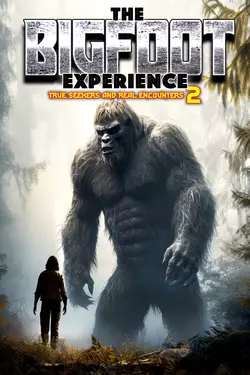The Bigfoot Experience: Truth Seekers and Real Encounters 2