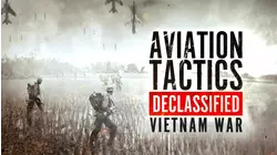 Aviation Tactics Declassified: Vietnam War