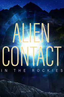 Alien Contact in the Rockies