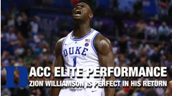 ACC Elite Performances: Duke's Zion Williamson Is Perfect In His Return