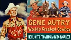 Gene Autry, World's Greatest Cowboy - Highlights From His Movies & Career