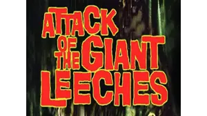 Attack Of The Giant Leeches