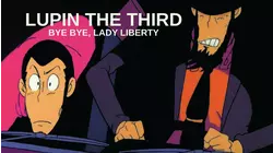 Lupin the 3rd: Bye Bye, Lady Liberty