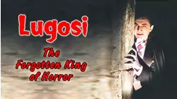 Lugosi: The Forgotten King of Horror