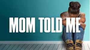 Mom Told Me