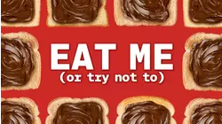 Eat Me (Or Try Not To)