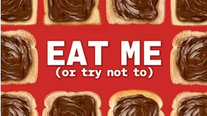 Eat Me (Or Try Not To)