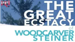 The Great Ecstasy Of Woodcarver Steiner