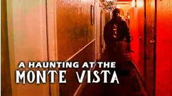 A Haunting at the Monte Vista