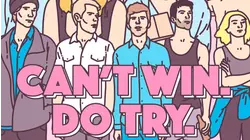 Can't Win. Do Try.