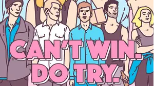 Can't Win. Do Try.