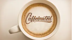 Caffeinated