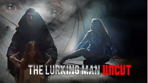 The Lurking Man: Uncut
