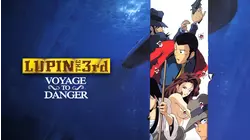 Lupin the 3rd: Voyage to Danger