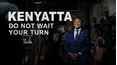 Kenyatta: Do Not Wait Your Turn