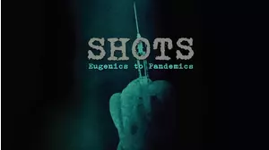 Shots: Eugenics To Pandemics
