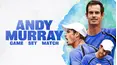 Andy Murray: Game Set Match