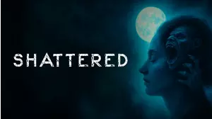 Shattered