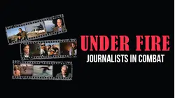 Under Fire: Journalists in Combat