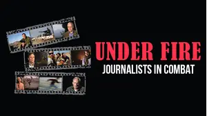 Under Fire: Journalists in Combat