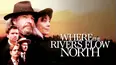 Where The Rivers Flow North