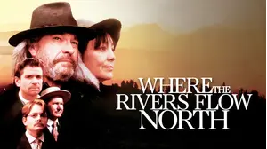 Where The Rivers Flow North