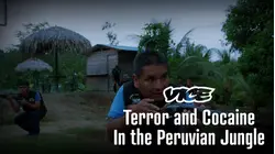 Vice | Terror and Cocaine in the Peruvian Jungle