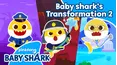 Baby shark's Transformation
