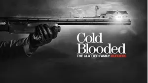 Cold Blooded: The Clutter Family Murders