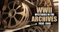 WWII: Mysteries in the Archives 1938-1948