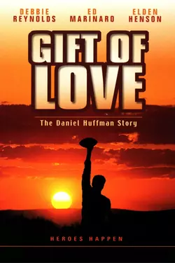 A Gift of Love: The Daniel Huffman Story