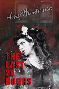 The Last 24 Hours: Amy Winehouse