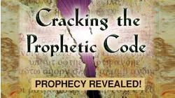 Cracking The Prophetic Code - Prophecy Revealed
