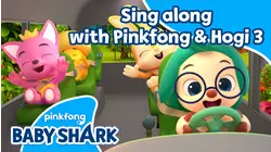 Sing along with Pinkfong and Hogi 3