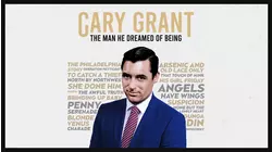 Cary Grant, The Man He Dreamed of Being