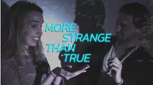 More Strange Than True