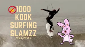 1000 Kook Surfing Slamzz and Bangerz