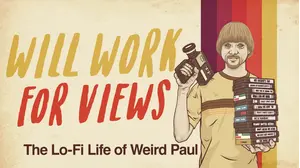 Will Work for Views: The Lo-Fi Life of Weird Paul