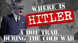 Where is Hitler? A Hot Trail During the Cold War