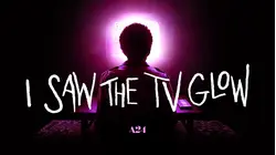 I Saw the TV Glow