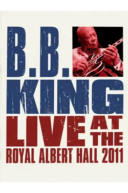 B.B. King - Live At The Royal Albert Hall 2011