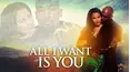 All I Want Is You